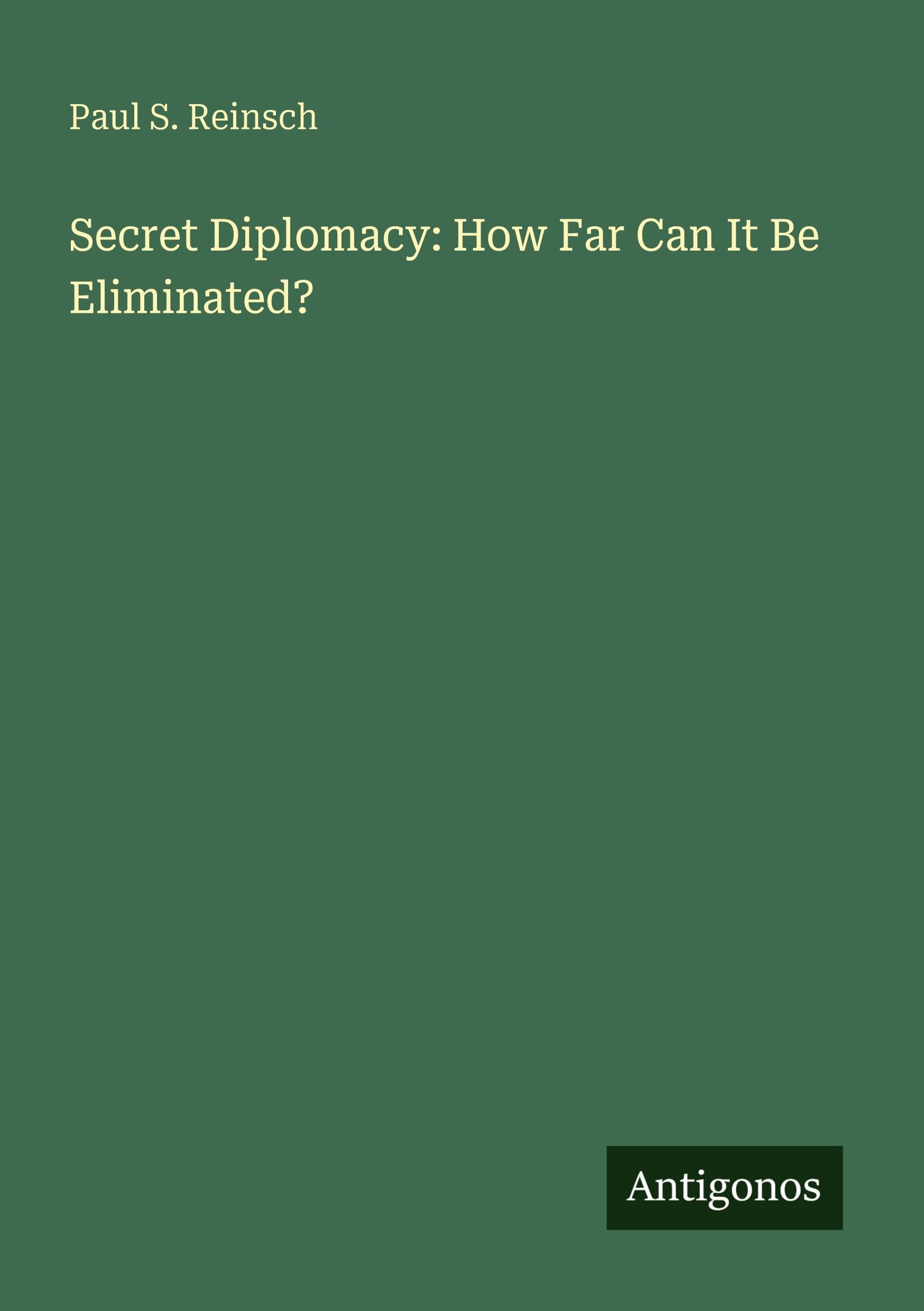 Secret Diplomacy: How Far Can It Be Eliminated?