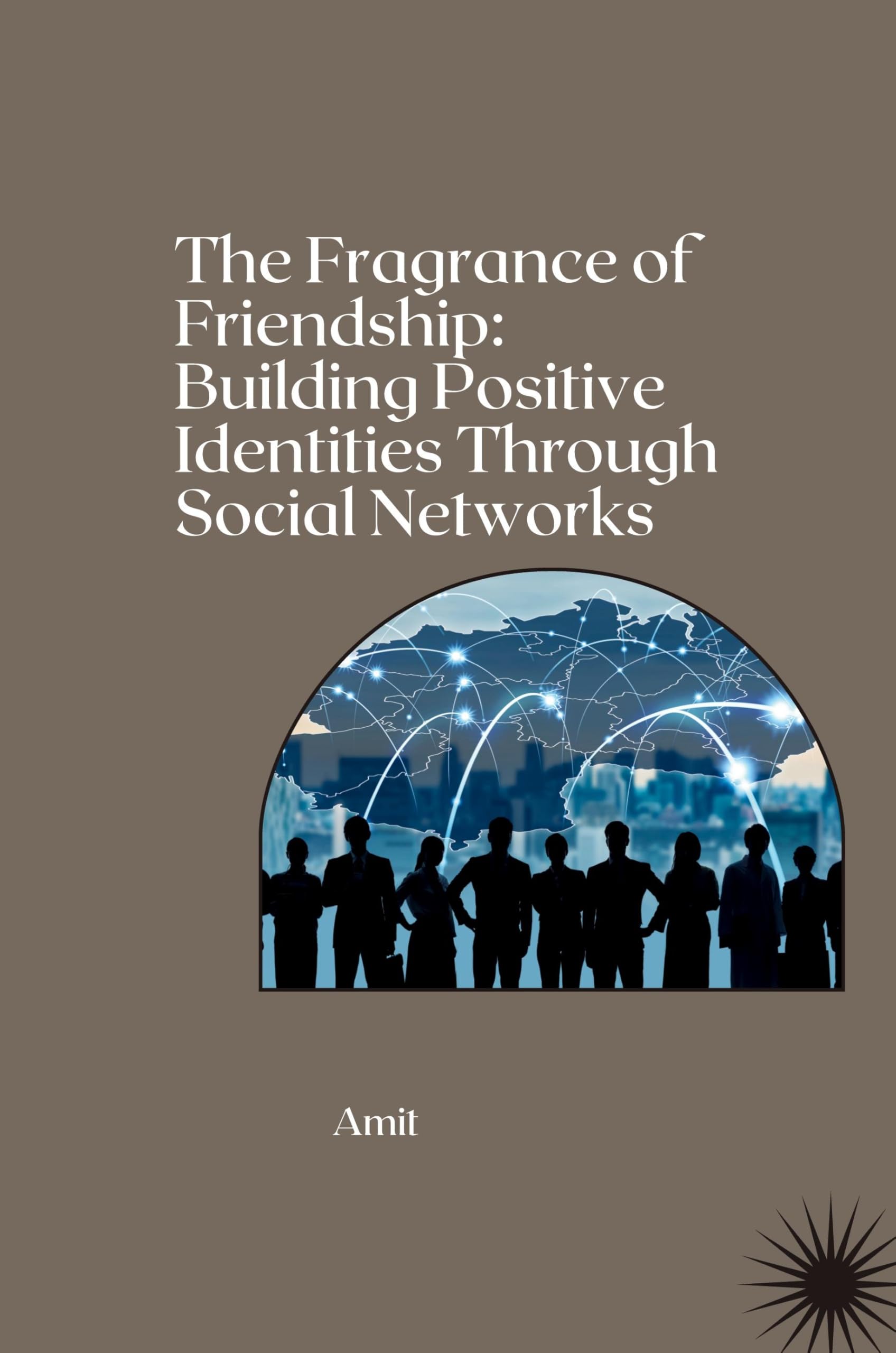 The Fragrance of Friendship: Building Positive Identities Through Social Networks