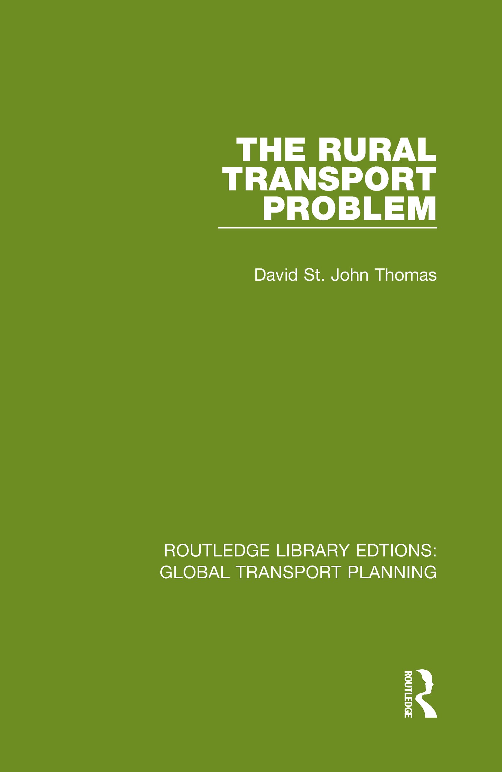 The Rural Transport Problem (Routledge Library Edtions: Global Transport Planning, 18, Band 18)