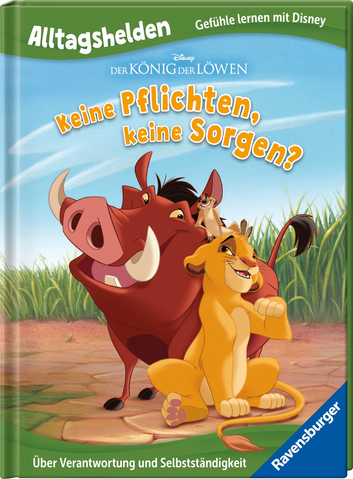 Der König der Löwen - Keine Pflichten, keine Sorgen? - Über Verantwortung und Selbstständigkeit - Bilderbuch ab 3 Jahren (Alltagshelden - Gefühle lernen mit Disney)