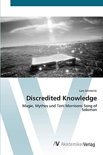 Discredited Knowledge: Magie, Mythos und Toni Morrisons Song of Solomon