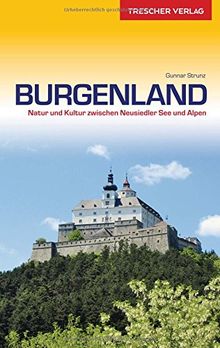 Burgenland: Natur und Kultur zwischen Neusiedler See und Alpen (Trescher-Reihe Reisen)