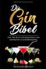 Die Gin Bibel: Das Gin Buch mit klassischen und exotischen Rezepten
