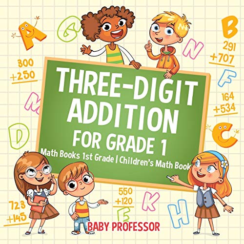Three-Digit Addition for Grade 1: Math Books 1st Grade Children's Math Book