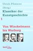 Klassiker der Kunstgeschichte Band 1: Von Winckelmann bis Warburg: BD 1