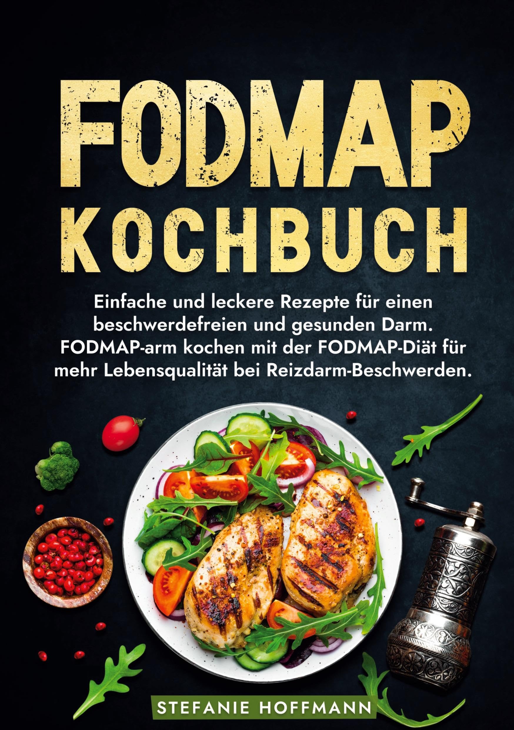 Fodmap Kochbuch: Einfache und leckere Rezepte für einen beschwerdefreien und gesunden Darm. FODMAP-arm kochen mit der FODMAP-Diät für mehr Lebensqualität bei Reizdarm-Beschwerden.