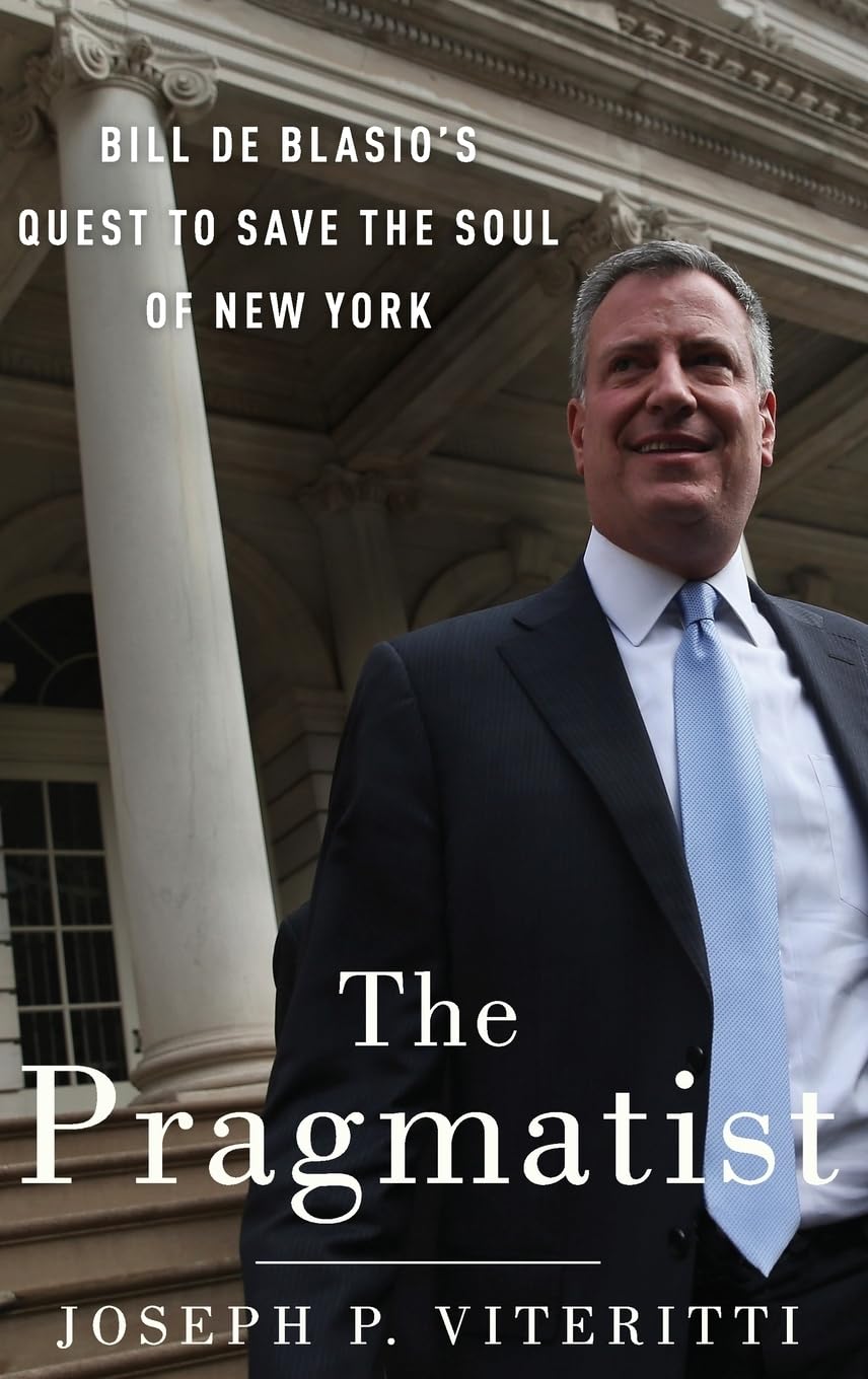 Pragmatist: Bill de Blasio's Quest to Save the Soul of New York