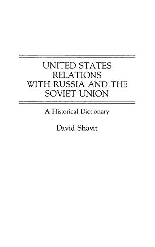 United States Relations with Russia and the Soviet Union: A Historical Dictionary