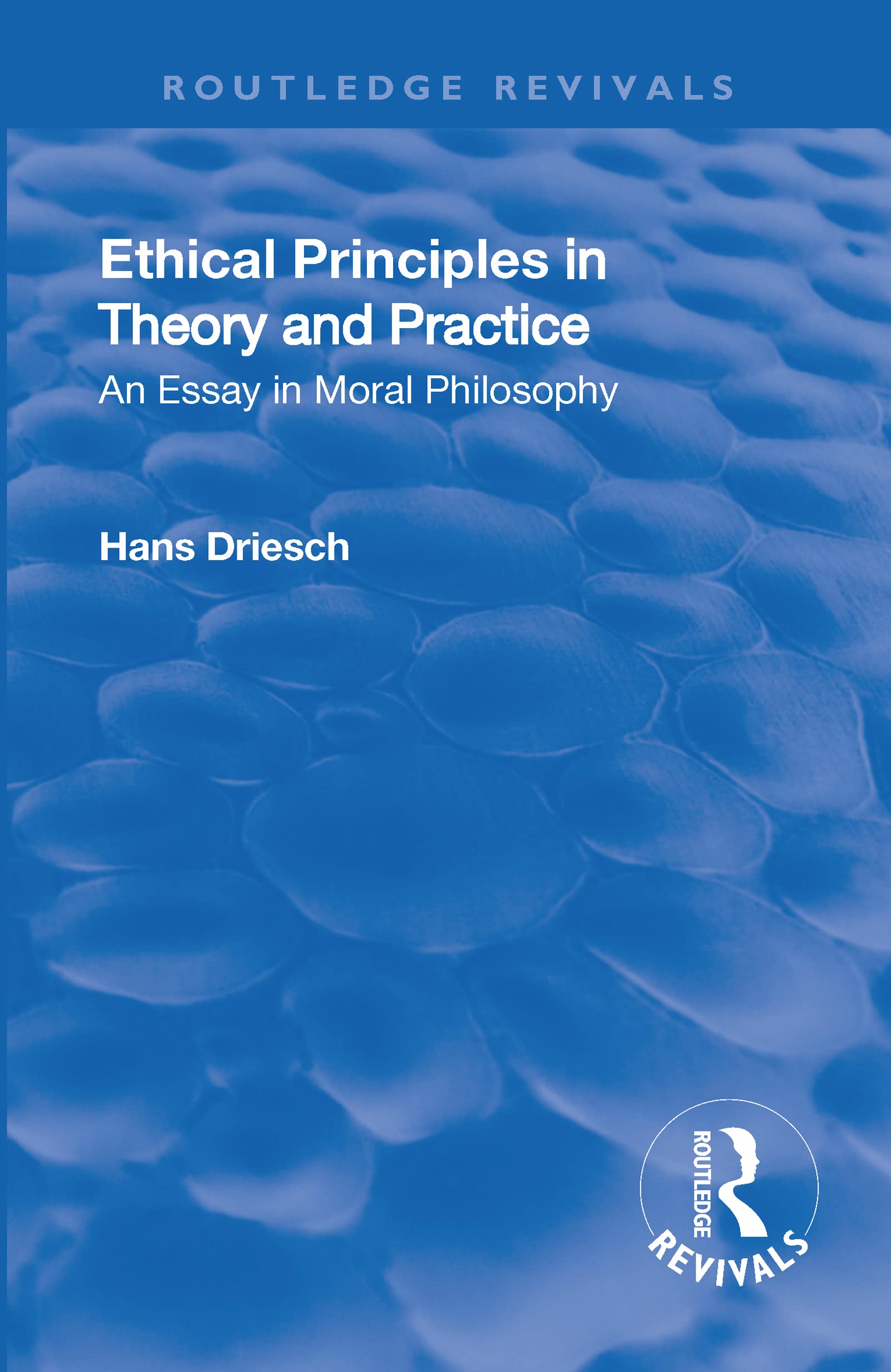 Ethical Principles in Theory and Practice: An Essay in Moral Philosophy: Ethical Principles in Theory and Practice (1930): An Essay in Moral Philosophy (Routledge Revivals)