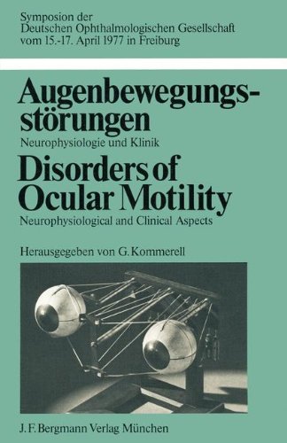 Augenbewegungsstorungen / Disorders of Ocular Motility: Neurophysiologie Und Klinik / Neurophysiological and Clinical Aspects. Symposion Der ... Deutschen Ophthalmologischen Gesellschaft)