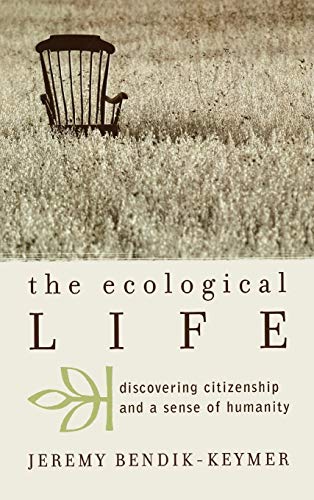 The Ecological Life: Discovering Citizenship and a Sense of Humanity (Nature's Meaning)