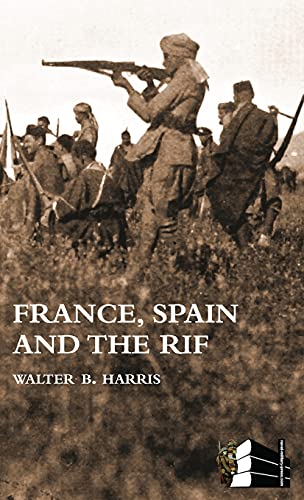 Harris, Walter B. France, Spain And The Rif(Rif War, Also Called The Second Moroccan War 1922-26)