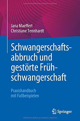 Schwangerschaftsabbruch und gestörte Frühschwangerschaft: Praxishandbuch mit Fallbeispielen