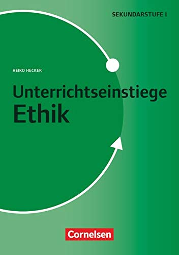 Unterrichtseinstiege - Ethik: Unterrichtseinstiege für die Klassen 5-10 - Mit Unterrichtseinstiegen begeistern - Buch