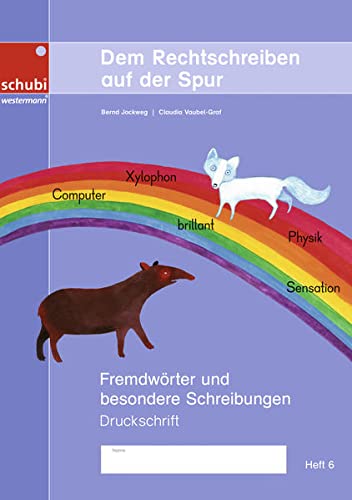 Dem Rechtschreiben auf der Spur: Fremdwörter und besondere Schreibungen – Heft 6, Ausgabe in Druckschrift (Dem Rechtschreiben auf der Spur: Ausgabe in Druckschrift)