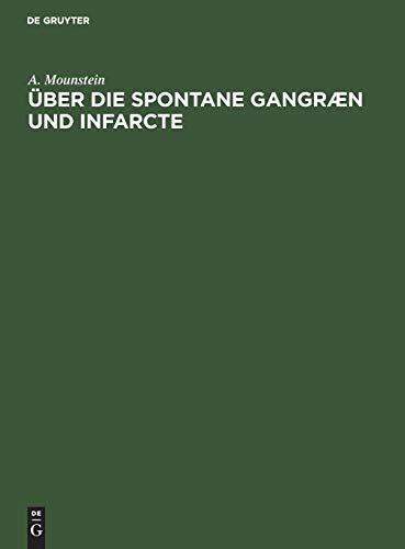 Über die spontane Gangræn und Infarcte: Inaugural-Dissertation der medicinischen Facultät der Kaiser-Wilhelms-Universität Strassburg zur Erlangung der Doctorwürde