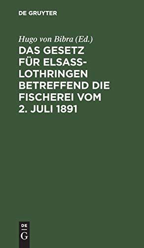 Das Gesetz für Elsaß-Lothringen betreffend die Fischerei vom 2. Juli 1891