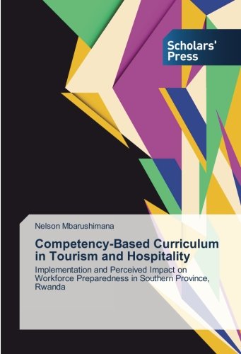 Competency-Based Curriculum in Tourism and Hospitality: Implementation and Perceived Impact on Workforce Preparedness in Southern Province, Rwanda