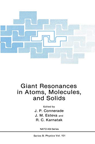 Giant Resonances in Atoms, Molecules, and Solids (NATO Science Series B:, 151, Band 151)