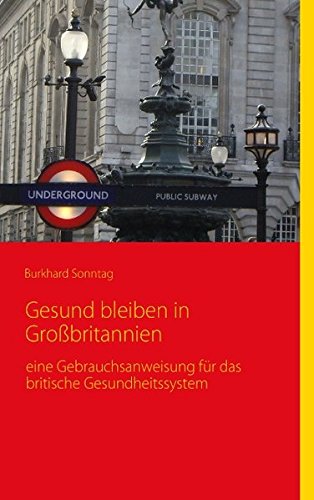 Gesund bleiben in Großbritannien: eine Gebrauchsanleitung für das britische Gesundheitssystem