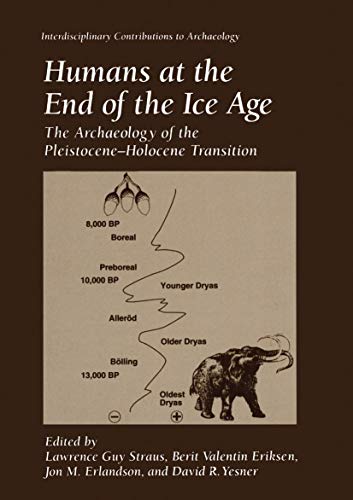 Humans at the End of the Ice Age: The Archaeology of the Pleistocene―Holocene Transition (Interdisciplinary Contributions to Archaeology)
