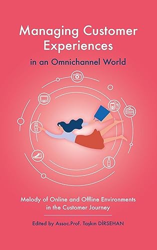 Managing Customer Experiences in an Omnichannel World: Melody of Online and Offline Environments in the Customer Journey