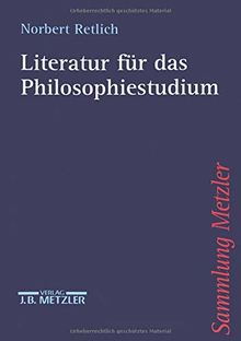 Literatur für das Philosophiestudium (Sammlung Metzler)