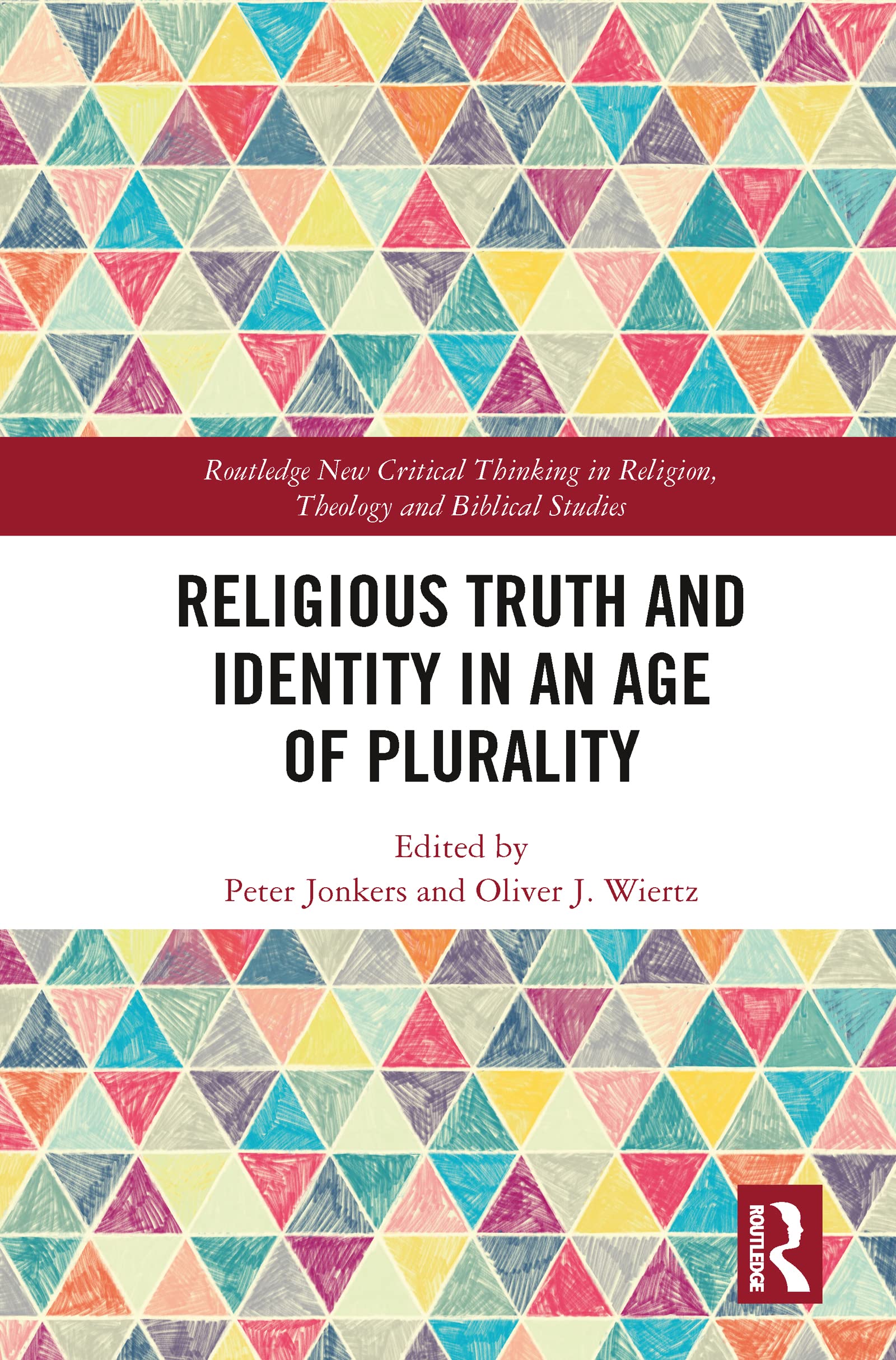 Religious Truth and Identity in an Age of Plurality (Routledge New Critical Thinking in Religion, Theology and Bi)