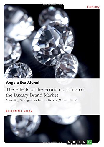 The Effects of the Economic Crisis on the Luxury Brand Market: Marketing Strategies for Luxury Goods Made in Italy