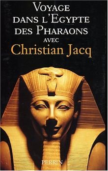 Voyage dans l'Egypte des pharaons avec Christian Jacq