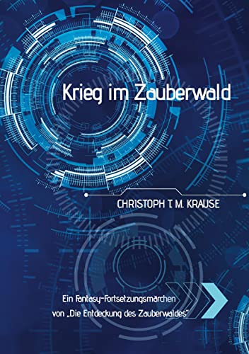 Krieg Im Zauberwald: Ein Fantasy-Fortsetzungsmärchen von „Die Entdeckung des Zauberwaldes“