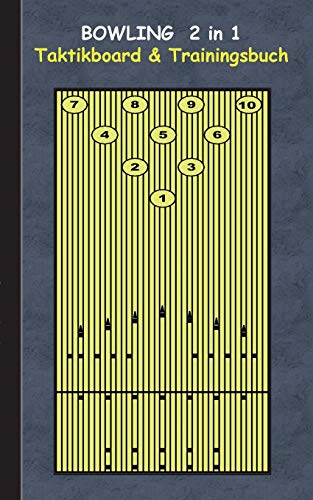 Bowling 2 in 1 Taktikboard und Trainingsbuch: Taktikbuch für Trainer, Spielstrategie, Training, Gewinnstrategie, Bowlingbahn, Wurftechnik, Spiel, ... Trainer, Coach, Coaching Anweisungen, Taktik