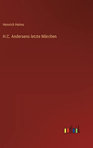 H.C. Andersens letzte Märchen