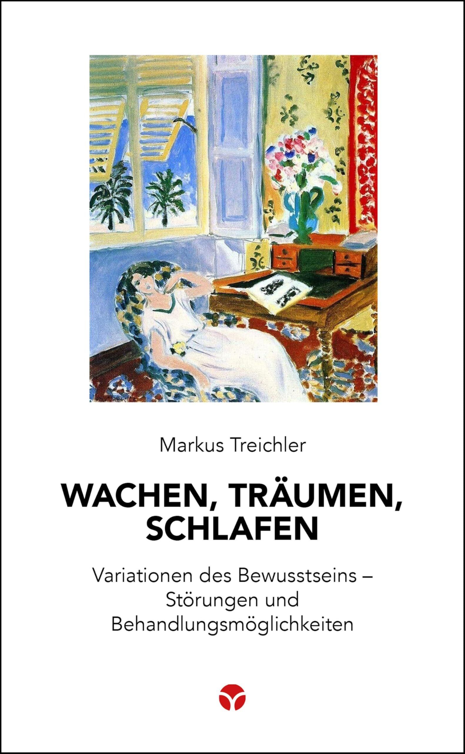 Wachen, Träumen, Schlafen: Variationen des Bewusstseins - Störungen und Behandlungsmöglichkeiten