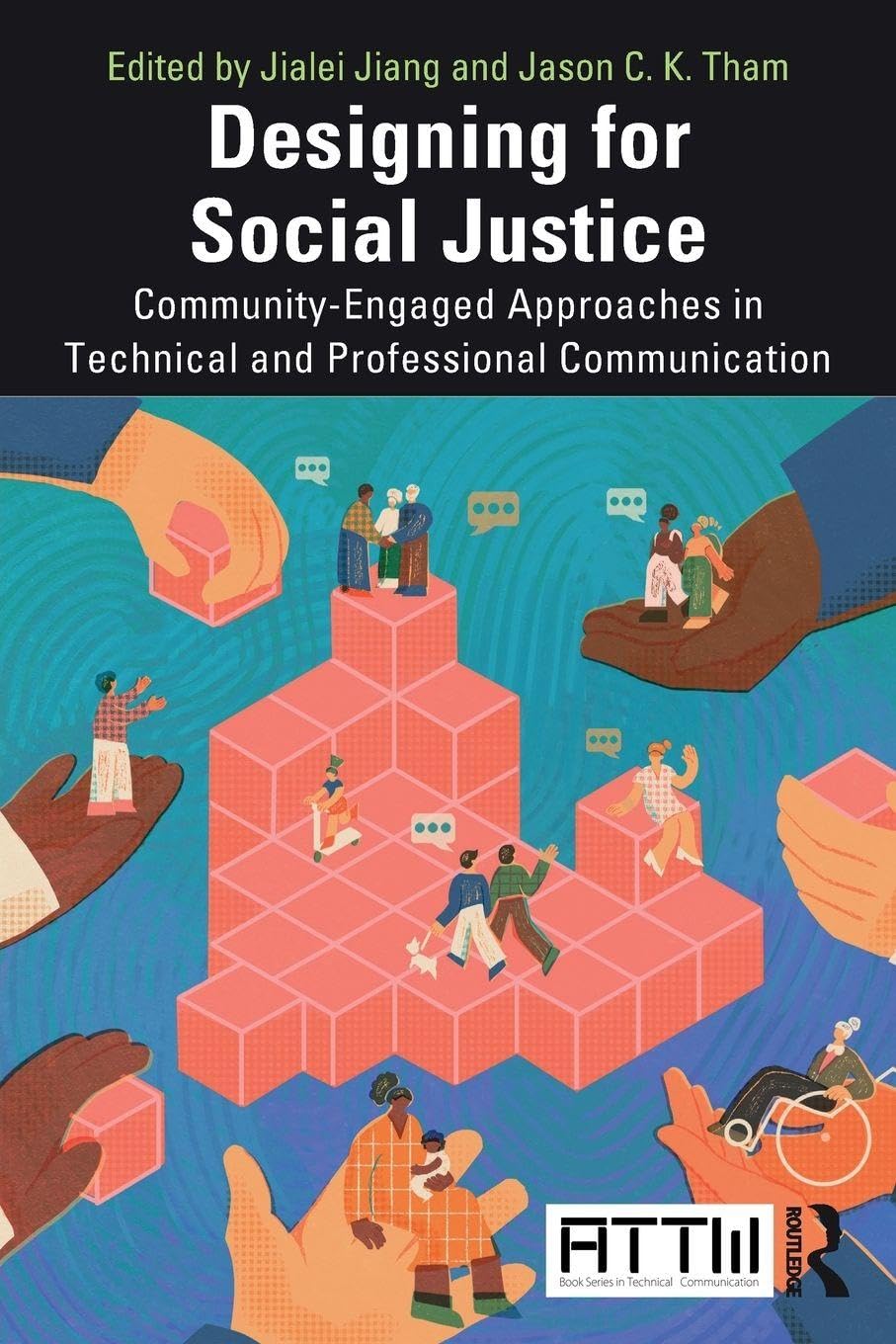 Designing for Social Justice: Community-Engaged Approaches in Technical and Professional Communication (Attw Technical and Professional Communication)