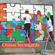 Croiser les regards : récits du projet de promotion familiale, sociale et culturelle à Lille-Fives (2008-2019)