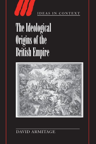 The Ideological Origins of the British Empire (Ideas in Context, Band 59)