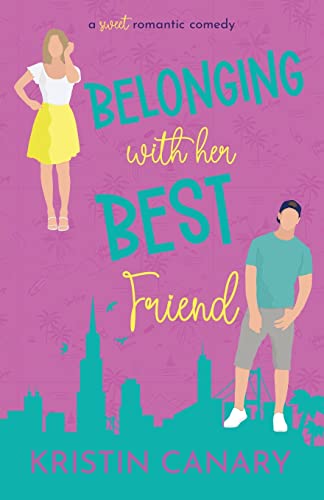 Belonging With Her Best Friend: A Sweet Romantic Comedy (California Dreamin', Band 4)