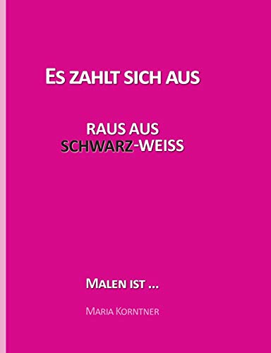Es zahlt sich aus: Raus aus Schwarz-Weiß
