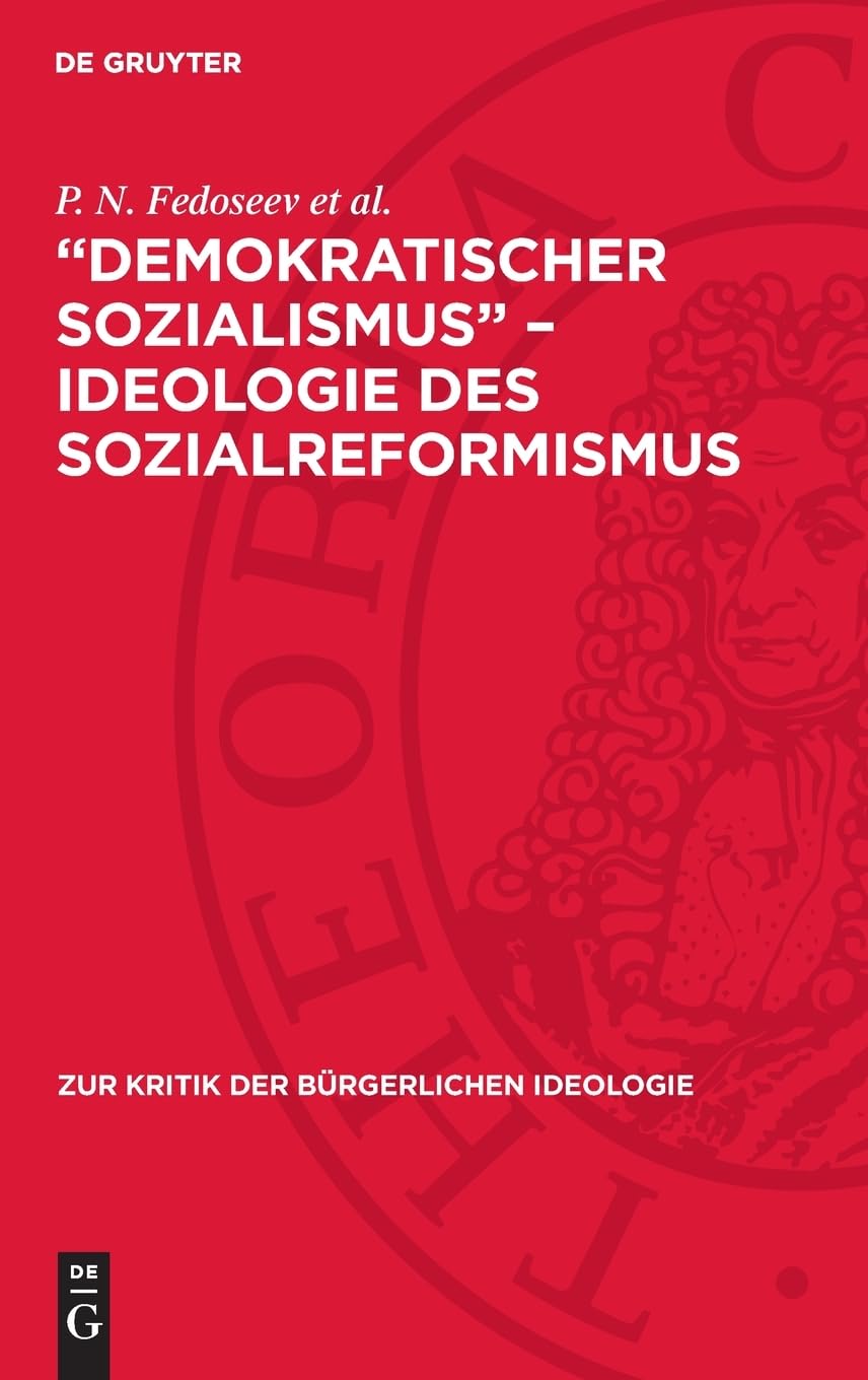 „Demokratischer Sozialismus“ – Ideologie des Sozialreformismus (Zur Kritik der bürgerlichen Ideologie, 98)
