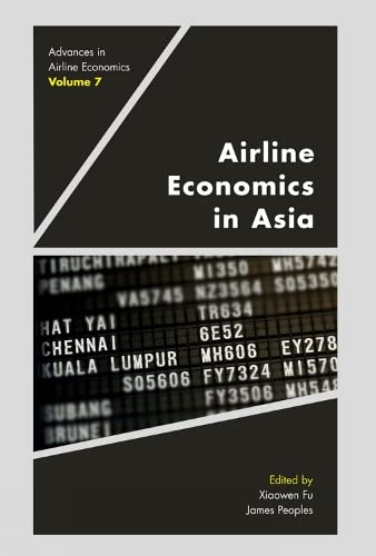Airline Economics in Asia (Advances in Airline Economics, 7, Band 7)