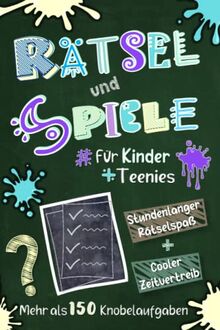 Rätsel und Spiele für Kinder + Teenies: Eine neue Dimension von mehr als 150 coolen Knobelaufgaben, die stundenlangen Rätselspaß garantieren! Für Mädchen & Jungs ein wertvoller Zeitvertreib!