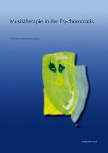 Musiktherapie in der Psychosomatik: Strukturbezogene Aspekte und musiktherapeutische Ansätze. 17. Musiktherapietagung am Freien Musikzentrum München ... Februar bis 1. März 2009) (Zeitpunkt Musik)