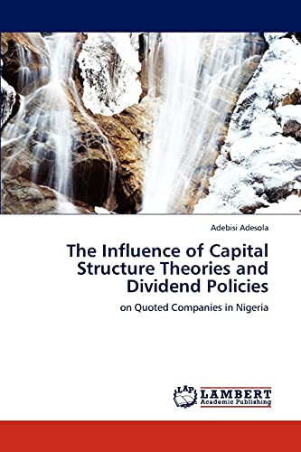 The Influence of Capital Structure Theories and Dividend Policies: on Quoted Companies in Nigeria