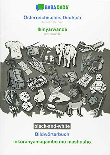 BABADADA black-and-white, Österreichisches Deutsch - Ikinyarwanda, Bildwörterbuch - inkoranyamagambo mu mashusho: Austrian German - Kinyarwanda, visual dictionary