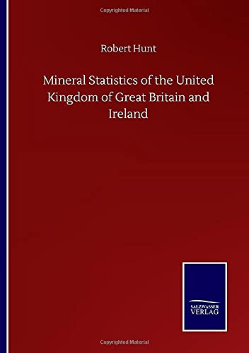 Mineral Statistics of the United Kingdom of Great Britain and Ireland