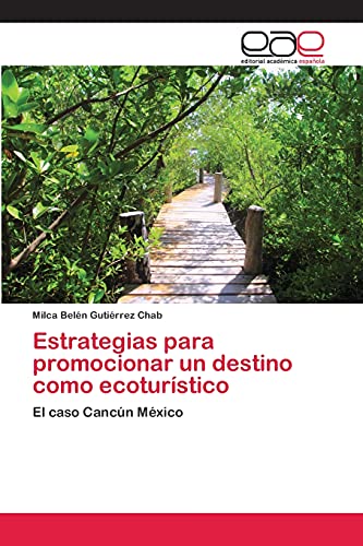 Estrategias para promocionar un destino como ecoturístico: El caso Cancún México