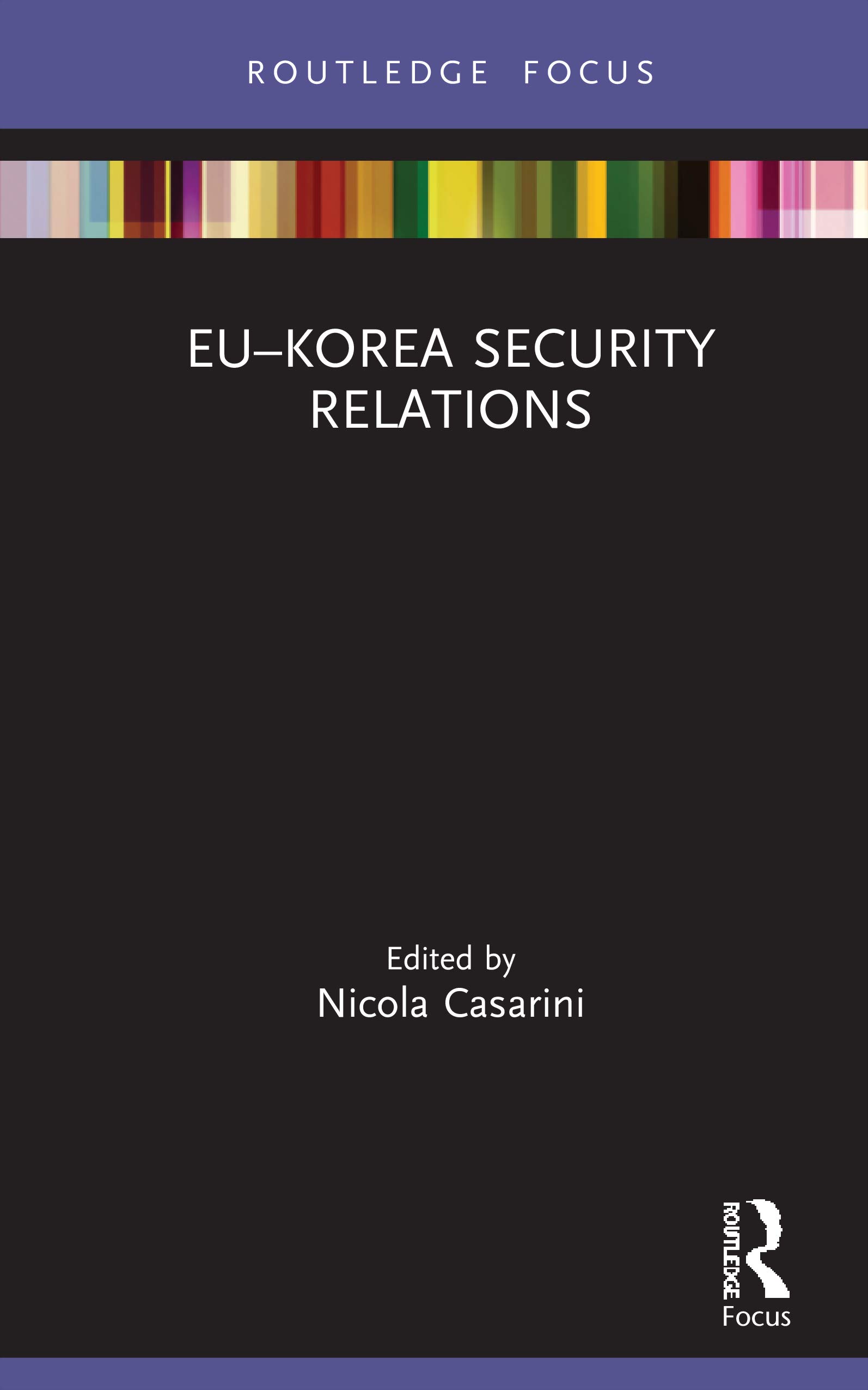 EU–Korea Security Relations (Routledge Advances in European Politics, Band 1)