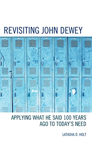 Revisiting John Dewey: Applying What He Said 100 Years Ago to Today’s Need