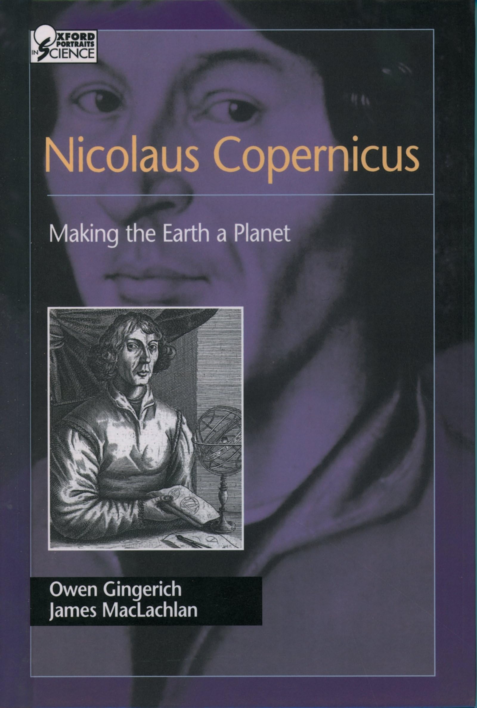 Nicolaus Copernicus: Making the Earth a Planet (Oxford Portraits in Science)
